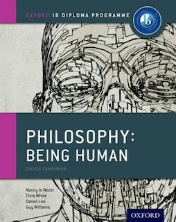 Front cover_IB Philosophy Being Human Course Book: Oxford IB Diploma Programme