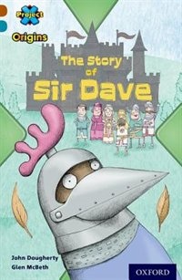 Project X Origins: Brown Book Band, Oxford Level 9 Knights and Castles: The Story of Sir Dave