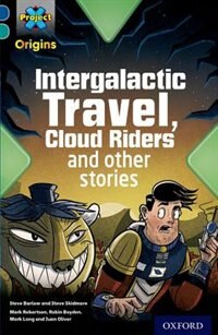 Project X Origins: Dark Blue Book Band, Oxford Level 16 Space: Intergalactic Travel, Cloud Riders and other space adventures