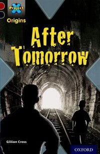 Front cover_Project X Origins: Dark Red+ Book band, Oxford Level 20 Into the Future: After Tomorrow