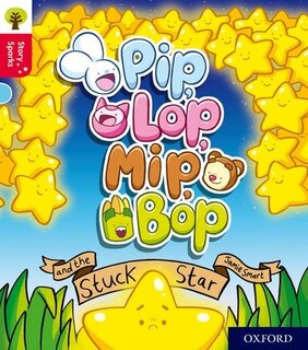 Front cover_Oxford Reading Tree Story Sparks: Oxford Level 4 Pip, Lop, Mip, Bop and the Stuck Star