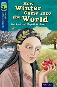 Front cover_Oxford Reading Tree TreeTops Myths and Legends: Level 14 How Winter Came Into The World