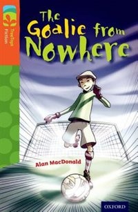 Oxford Reading Tree TreeTops Fiction: Level 13 More Pack A The Goalie from Nowhere