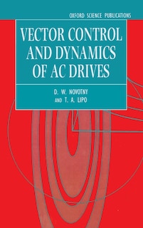 Vector Control and Dynamics of AC Drives