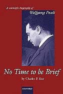 No Time to be Brief: A scientific biography of Wolfgang Pauli