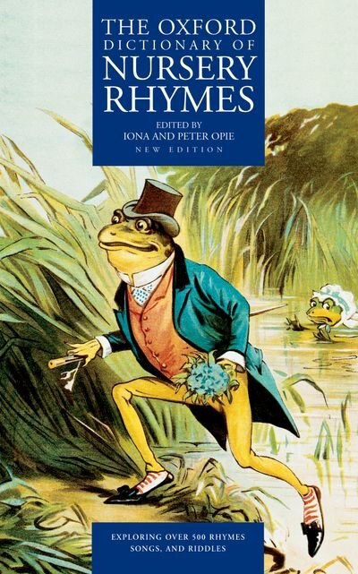 The Oxford Dictionary of Nursery Rhymes by Iona Opie