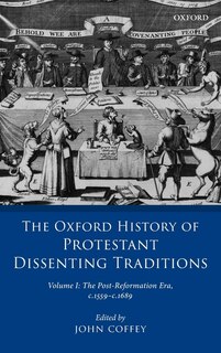 Front cover_The Oxford History of Protestant Dissenting Traditions, Volume I