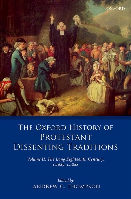 Couverture_The Oxford History of Protestant Dissenting Traditions, Volume II