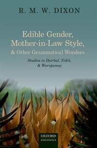 Edible Gender, Mother-in-Law Style, and Other Grammatical Wonders: Studies in Dyirbal, Yidiñ, and Warrgamay