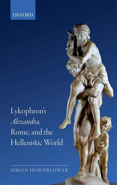 Front cover_Lykophron's Alexandra, Rome, and the Hellenistic World