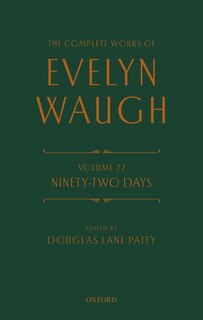 The Complete Works of Evelyn Waugh: Ninety-Two Days: Volume 22