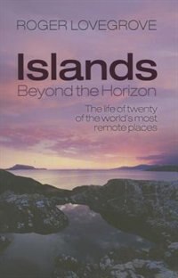 Islands Beyond the Horizon: The life of twenty of the world's most remote places