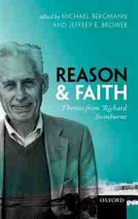 Reason and Faith: Themes from Richard Swinburne by Michael Bergmann