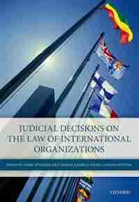 Judicial Decisions On The Law Of International Organizations by Cedric Ryngaert