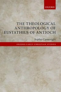 Couverture_The Theological Anthropology of Eustathius of Antioch
