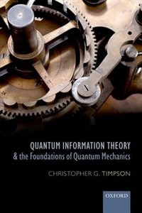 Front cover_Quantum Information Theory and the Foundations of Quantum Mechanics
