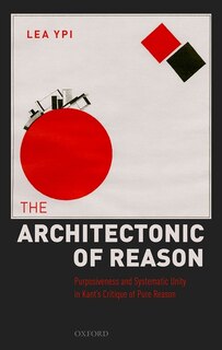 Front cover_The Architectonic Of Reason