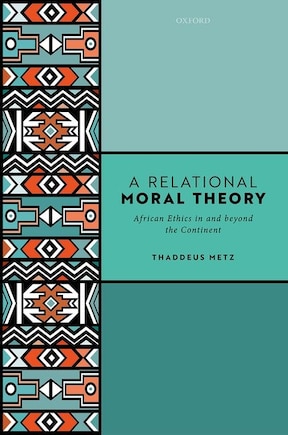 A Relational Moral Theory: African Ethics in and beyond the Continent