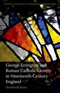 Front cover_George Errington and Roman Catholic Identity in Nineteenth-Century England