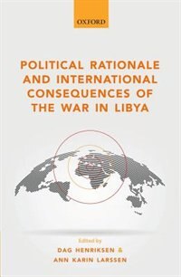 Couverture_Political Rationale and International Consequences of the War in Libya