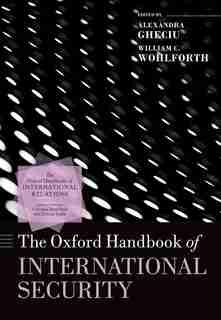 The Oxford Handbook of International Security de Alexandra Gheciu