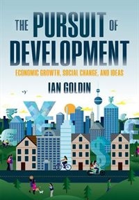 The Pursuit of Development: Economic Growth, Social Change, and Ideas