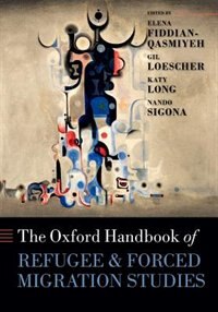 The Oxford Handbook of Refugee and Forced Migration Studies