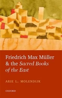 Front cover_Friedrich Max Müller and the Sacred Books of the East