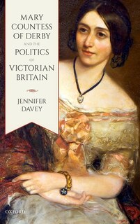 Front cover_Mary, Countess of Derby, and the Politics of Victorian Britain