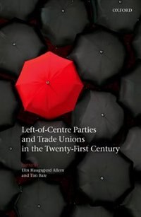 Front cover_Left-of-Centre Parties and Trade Unions in the Twenty-First Century