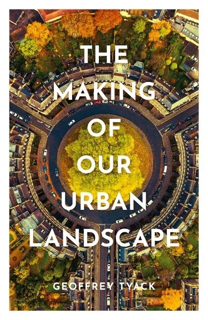 Front cover_The Making of Our Urban Landscape