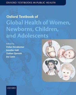 Front cover_Oxford Textbook of Global Health of Women, Newborns, Children, and Adolescents