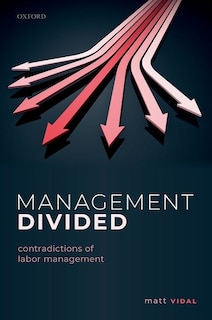 Management Divided: Contradictions Of Labor Management