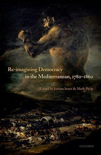 Front cover_Re-Imagining Democracy in the Mediterranean, 1780-1860