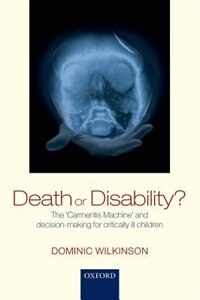 Death or Disability?: The 'Carmentis Machine' and decision-making for critically ill children