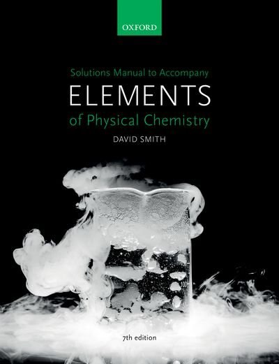 Front cover_Solutions Manual To Accompany Elements Of Physical Chemistry 7e