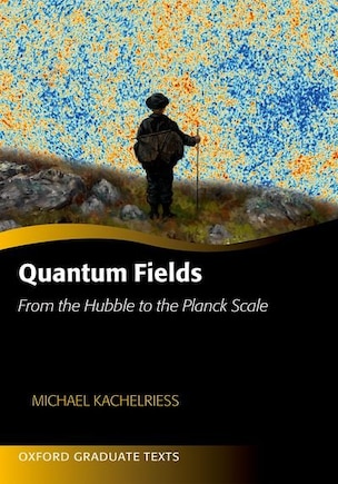 Quantum Fields: From the Hubble to the Planck Scale