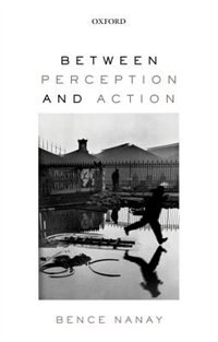 Between Perception and Action