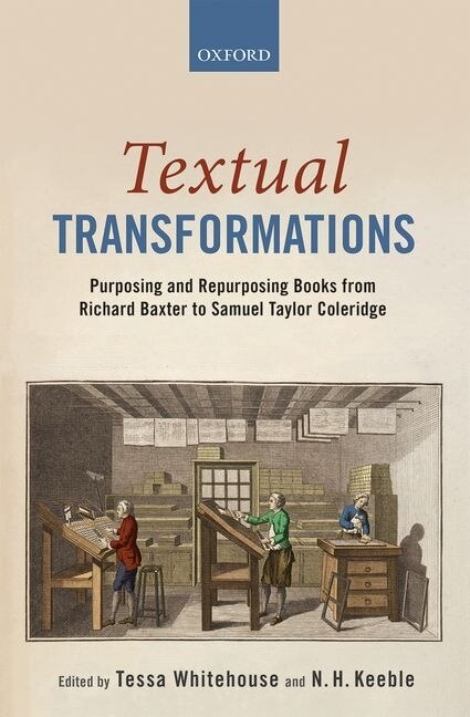 Textual Transformations: Purposing And Repurposing Books From Richard Baxter To Samuel Taylor Coleridge