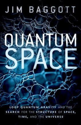 Quantum Space: Loop Quantum Gravity And The Search For The Structure Of Space, Time, And The Universe