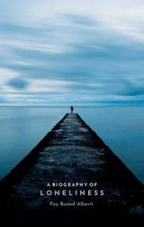 Front cover_A Biography Of Loneliness