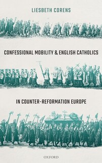 Front cover_Confessional Mobility and English Catholics in Counter-Reformation Europe