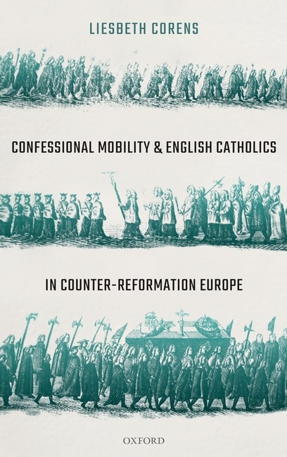 Front cover_Confessional Mobility and English Catholics in Counter-Reformation Europe