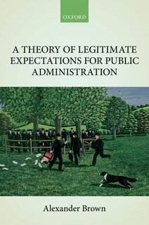 Front cover_A Theory of Legitimate Expectations for Public Administration