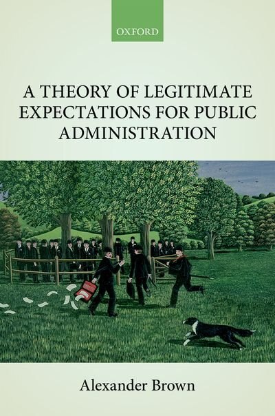 Front cover_A Theory of Legitimate Expectations for Public Administration