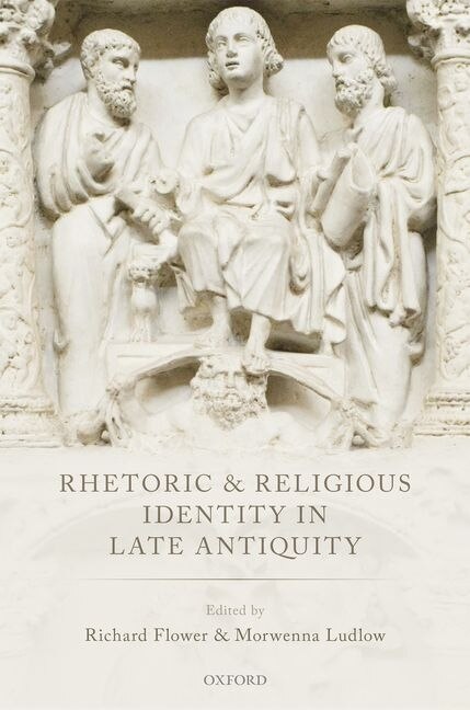 Front cover_Rhetoric and Religious Identity in Late Antiquity