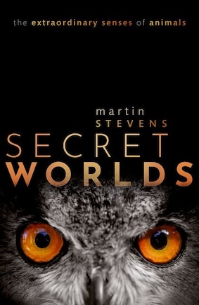 Secret Worlds: The Extraordinary Senses of Animals