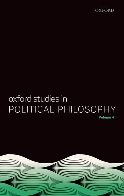 Front cover_Oxford Studies in Political Philosophy Volume 4
