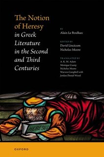 Front cover_The Notion Of Heresy In Greek Literature In The Second And Third Centuries