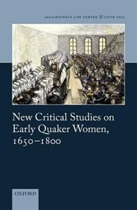 Front cover_New Critical Studies on Early Quaker Women, 1650-1800